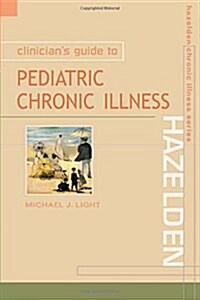 Clinicans Guide to Pediatric Chronic Illness (Paperback)