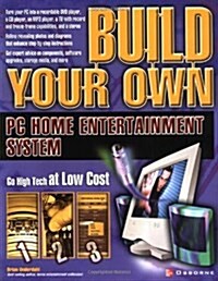 Build Your Own PC Home Entertainment System (Paperback)