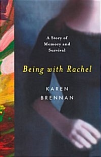 Being with Rachel: A Personal Story of Memory and Survival (Paperback)