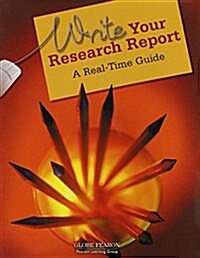 Globe Fearon Write Your Research Report: A Real-Time Guide Student Edition 2003 Copyright (Paperback)