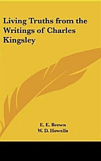 Living Truths from the Writings of Charles Kingsley (Hardcover)