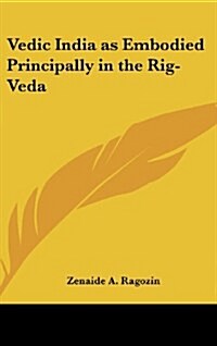 Vedic India as Embodied Principally in the Rig-Veda (Hardcover)