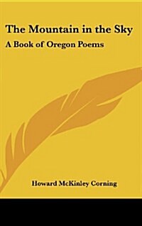 The Mountain in the Sky: A Book of Oregon Poems (Hardcover)