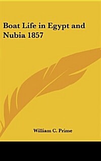 Boat Life in Egypt and Nubia 1857 (Hardcover)