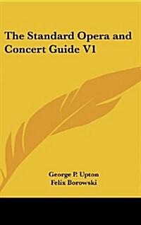 The Standard Opera and Concert Guide V1 (Hardcover)