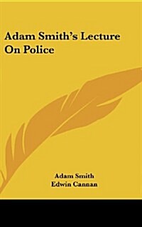 Adam Smiths Lecture on Police (Hardcover)