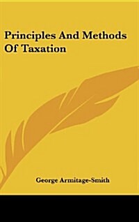 Principles and Methods of Taxation (Hardcover)