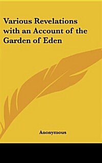 Various Revelations with an Account of the Garden of Eden (Hardcover)