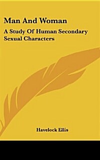 Man and Woman: A Study of Human Secondary Sexual Characters (Hardcover)
