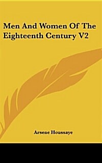 Men and Women of the Eighteenth Century V2 (Hardcover)