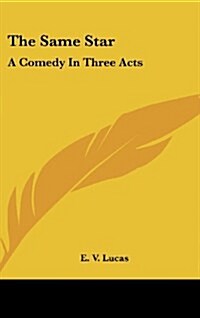 The Same Star: A Comedy in Three Acts (Hardcover)