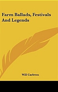 Farm Ballads, Festivals and Legends (Hardcover)