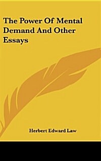 The Power of Mental Demand and Other Essays (Hardcover)