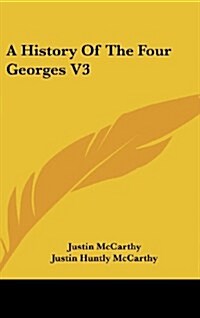 A History of the Four Georges V3 (Hardcover)