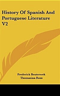 History of Spanish and Portuguese Literature V2 (Hardcover)