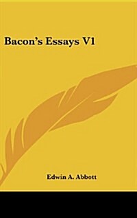 Bacons Essays V1 (Hardcover)
