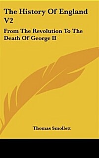 The History of England V2: From the Revolution to the Death of George II (Hardcover)