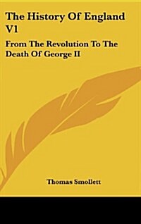 The History of England V1: From the Revolution to the Death of George II (Hardcover)