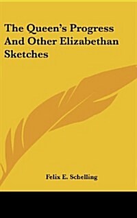 The Queens Progress and Other Elizabethan Sketches (Hardcover)