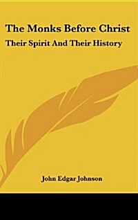 The Monks Before Christ: Their Spirit and Their History (Hardcover)