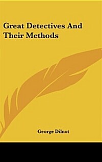 Great Detectives and Their Methods (Hardcover)