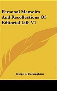 Personal Memoirs and Recollections of Editorial Life V1 (Hardcover)
