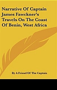 Narrative of Captain James Fawckners Travels on the Coast of Benin, West Africa (Hardcover)