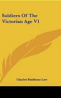 Soldiers of the Victorian Age V1 (Hardcover)