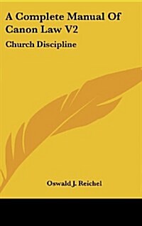 A Complete Manual of Canon Law V2: Church Discipline (Hardcover)