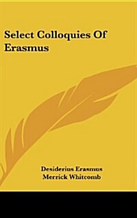 Select Colloquies of Erasmus (Hardcover)