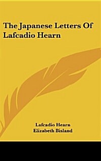 The Japanese Letters of Lafcadio Hearn (Hardcover)