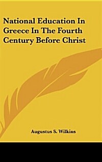 National Education in Greece in the Fourth Century Before Christ (Hardcover)