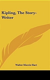 Kipling, the Story-Writer (Hardcover)