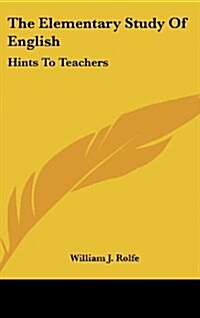 The Elementary Study of English: Hints to Teachers (Hardcover)