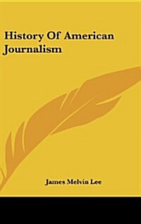 History of American Journalism (Hardcover)