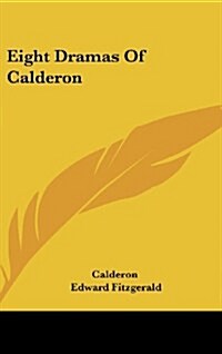 Eight Dramas of Calderon (Hardcover)