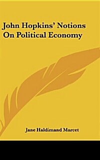 John Hopkins Notions on Political Economy (Hardcover)
