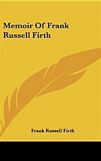 Memoir of Frank Russell Firth (Hardcover)