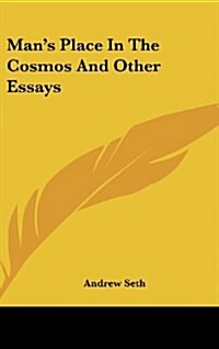 Mans Place in the Cosmos and Other Essays (Hardcover)