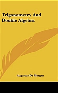 Trigonometry and Double Algebra (Hardcover)