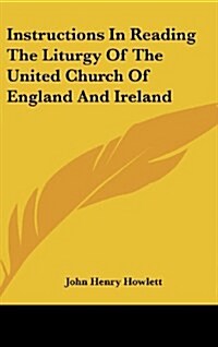 Instructions in Reading the Liturgy of the United Church of England and Ireland (Hardcover)