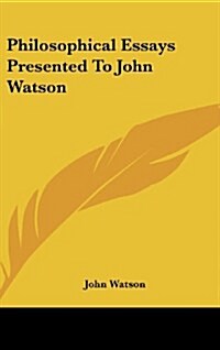 Philosophical Essays Presented to John Watson (Hardcover)