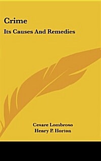 Crime: Its Causes and Remedies (Hardcover)