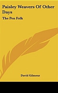 Paisley Weavers of Other Days: The Pen Folk (Hardcover)