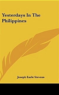 Yesterdays in the Philippines (Hardcover)