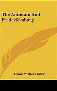 The Antietam and Fredericksburg (Hardcover)