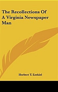 The Recollections of a Virginia Newspaper Man (Hardcover)