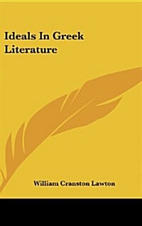 Ideals in Greek Literature (Hardcover)