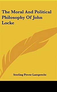 The Moral and Political Philosophy of John Locke (Hardcover)