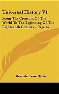 Universal History V1: From the Creation of the World to the Beginning of the Eighteenth Century - Page 67 (Hardcover)